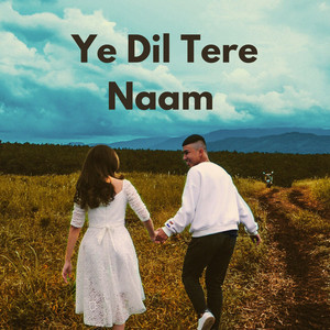 Ye Dil Tere Naam