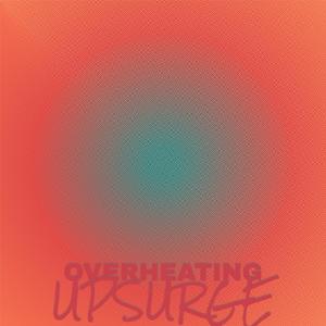 Overheating Upsurge