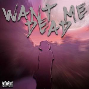 Want Me Dead (Explicit)