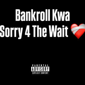 Sorry 4 The Wait (Explicit)