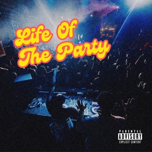 Life Of The Party (Explicit)