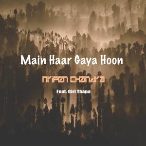 Main Haar Gaya Hoon(feat Giri Thapa)
