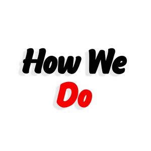 How We Do (feat. AlMxghtyMxuse- TwoXx’s & TacBaby) (Explicit)