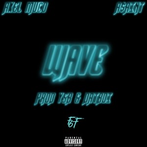 Wave(feat. Axel Muco & A$AINT) (Explicit)