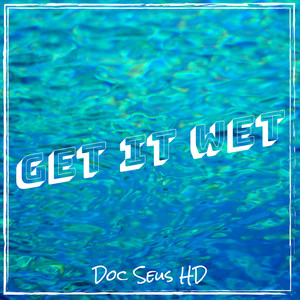 Get It Wet (Explicit)