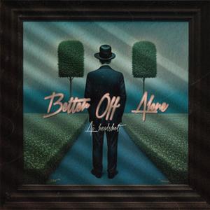 Better Off Alone (Explicit)