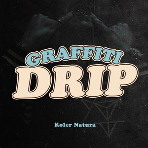 GRAFFITI DRIP (Explicit)