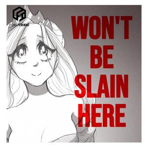 Won't Be Slain Here (feat. Musiclide) (fordtoxic Remix)