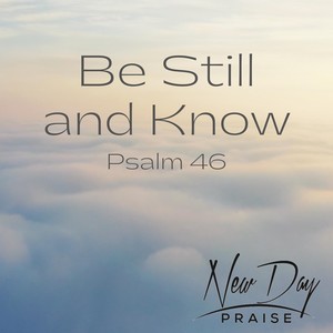 Be Still and Know