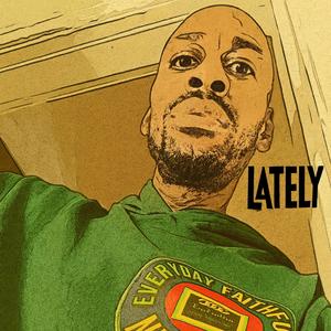 LATELY (Explicit)
