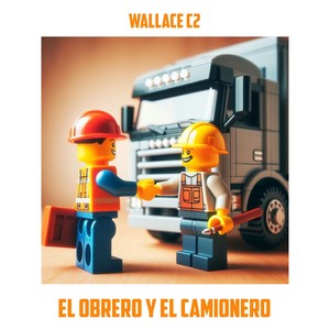 El Obrero y el Camionero (Explicit)