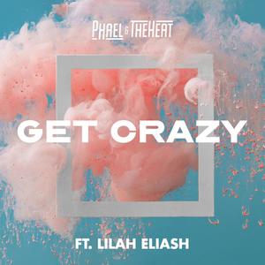Get Crazy(feat. Lilah Eliash)