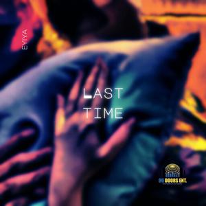 Last Time (feat. Eyiya)
