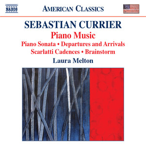 Currier, S.: Piano Music (Melton) - Piano Sonata / Departures and Arrivals / Scarlatti Cadences / Brainstorm