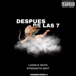 DESPUES DE LAS 7 (feat. Strength ****) [Explicit]