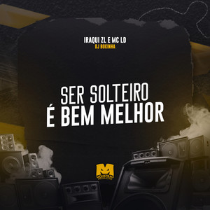 Ser Solteiro É Bem Melhor (Explicit)