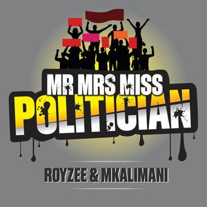 MR MRS MISS POLITICIAN (feat. ROYZEE)