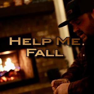 Help Me Fall (Explicit)