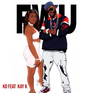 FWU (feat. Kay K) [Radio Edit] [Explicit]