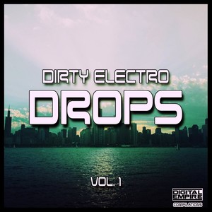 Dirty Electro Drops, Vol. 1