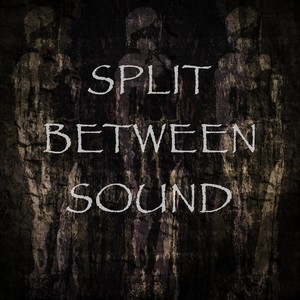 Split Between Sound