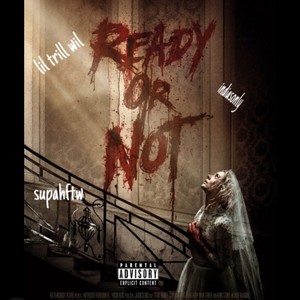 READY OR NOT (feat. Lil Trill Wil & illah) (Explicit)