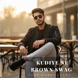 Kudiye Ne Brown Swag