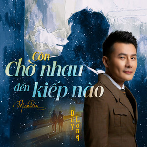 Còn Chờ Nhau Đến Kiếp Nào?