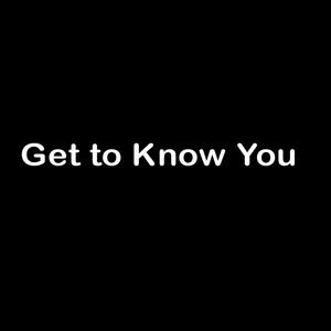 Get to Know You (Explicit)