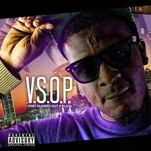 V.S.O.P. Very Slowed Out & Playa