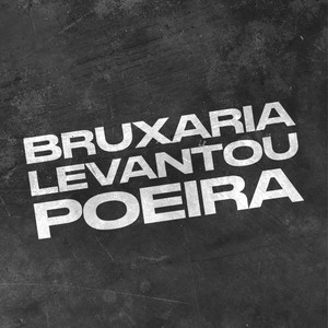 Bruxaria Levantou Poeira (Explicit)