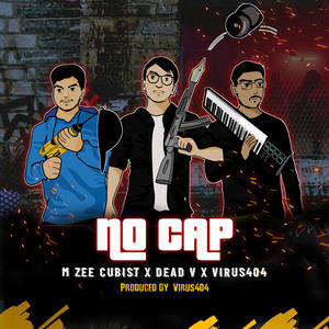 NO CAP (feat. M Zee Cubist & Virus404) (Explicit)