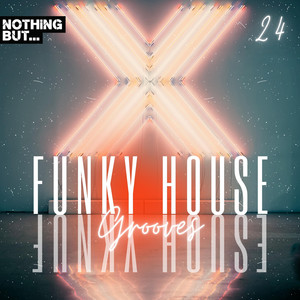 Nothing But... Funky House Grooves, Vol. 24 (Explicit)