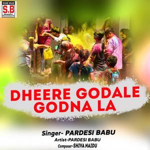 Dheere Godale Godna La