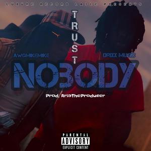 Trust Nobody (feat. Drixx Music) [Explicit]