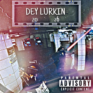 DEY LURKIN (Explicit)