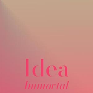 Idea Immortal