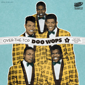 Over the Top Doo Wops Vol. 1 - Let the Old Folks Talk