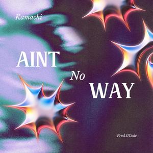 AINT NO WAY (Explicit)