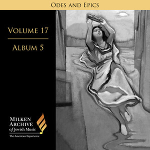 Milken Archive Digital, Vol. 17 Album 5: Odes & Epics – Ariel (Visions of Isaiah) & Glorious