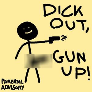 dick out, gun up (feat. Pages Raps) [Explicit]