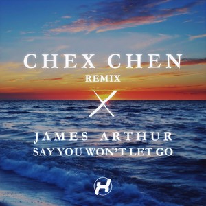 Say You Won't Let Go (Chex Remix)