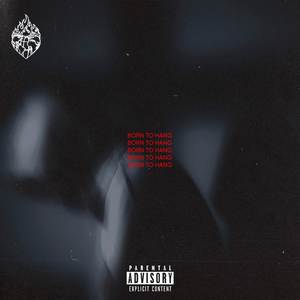 BORN TO HANG. (Explicit)