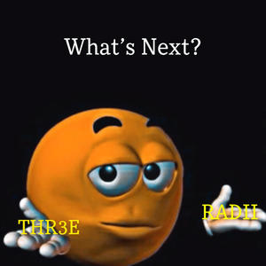What's Next? (feat. Radii) (Explicit)