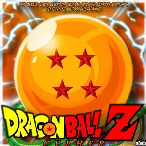 DRAGON BALL Z CYPHER (feat. King Menace, JC_WTF, BLVCKOUT, JonoGhee, Kay Kyro, Spirit Shot, Vexed Ivy, Sh!nki, Code Blu & Jay Anime) [Explicit]