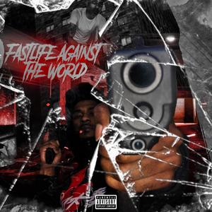 FASTLIFE AGAINST THE WORLD (Explicit)