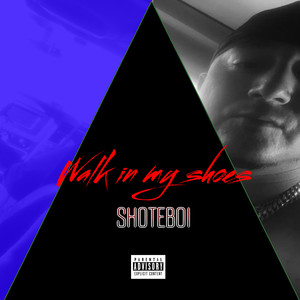 Walk in My Shoes (Explicit)