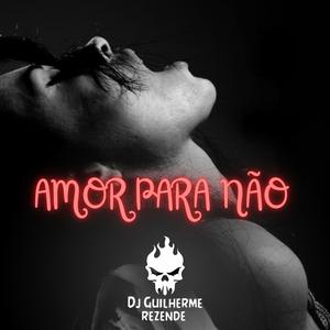 Amor Para Não (Explicit)