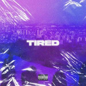 Tired (Explicit)