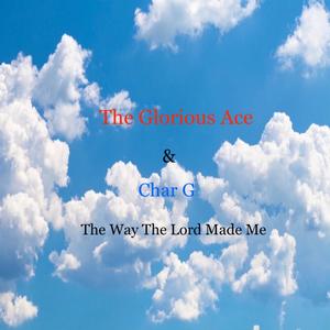 The Way the Lord Made Me(feat. Char G)
